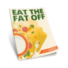 Unlock Your Weight Loss Potential with Eat The Fat Off