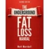 The Underground Fat Loss Manual : a unique approach to weight loss